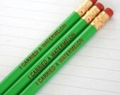 I carried a watermelon pencil set in green 3 three. a watermelon can take you anywhere in life, if you have the courage to carry it around.