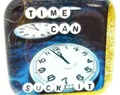 Time Can Suck It - Art for your Shower