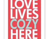 Quote Poster - Love Lives Cozy Here in Vermillion and Turquoise, 11 X 14