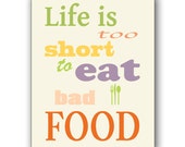 Life is Too Short to Eat Bad Food - Print