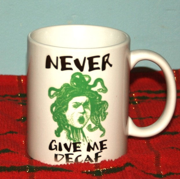 Aardvark's "Never Give Me Decaf"  Gorgon head coffee mug
