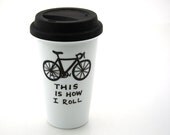 Bike Travel Mug This is How I Roll Eco Cup Double walled Porcelain