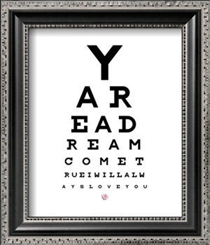 Eye Chart  You are a dream come true  8x10 Customizable options by request by Yassisplace on etsy
