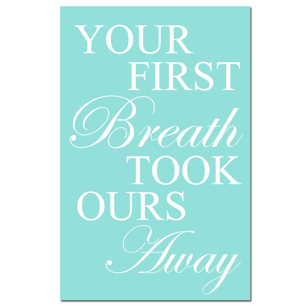 Your First Breath Took Ours Away - 11 x 17 Print - Modern Nursery Decor - Aqua, Pink, Gray, Yellow, and More