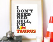TAURUS Zodiac sign Art Poster Typography Bull Illustrated Print - I Don't need Red Bull, I'm a TAURUS - A3 Poster size print