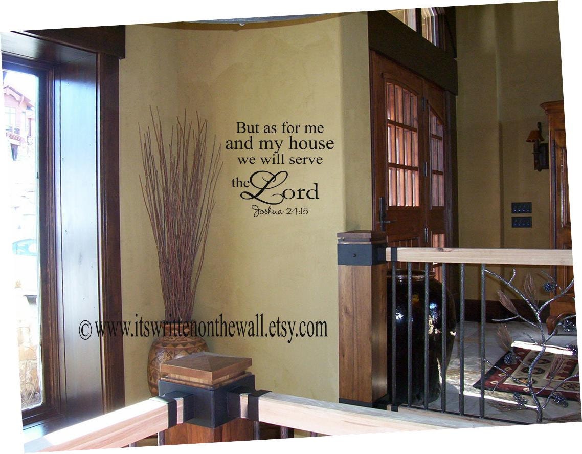 But as for me and my house we will serve the Lord  Joshua 24:15   Size 13.7 x 15.5  Vinyl Lettering Wall Saying-Unlimited items ship 3.50