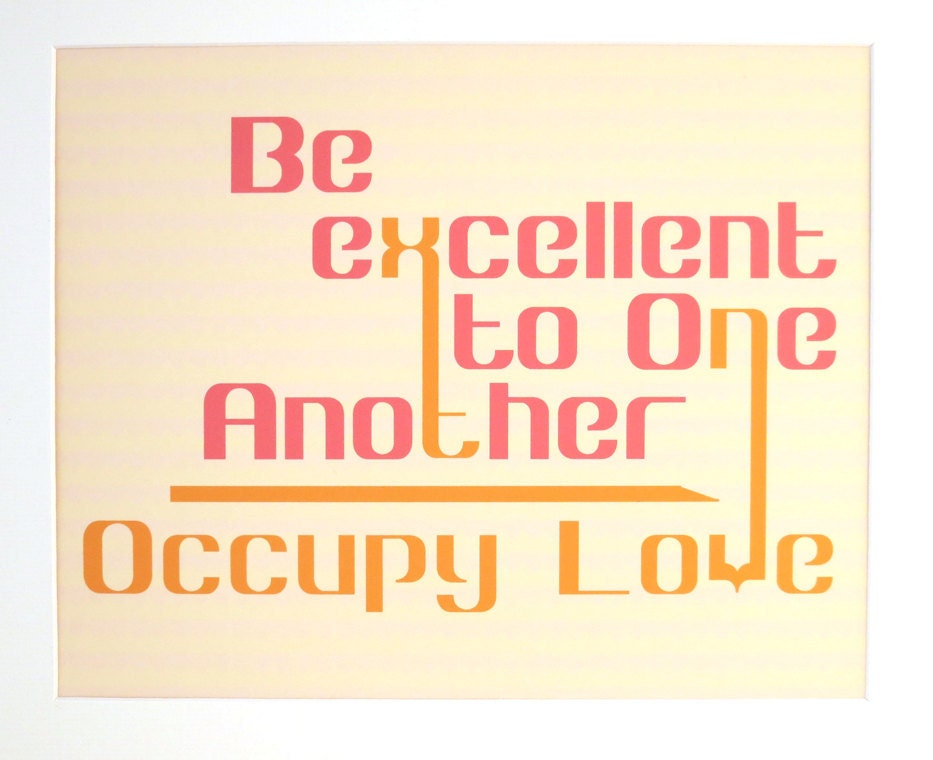 Occupy Love - Be Excellent to One Another Poster