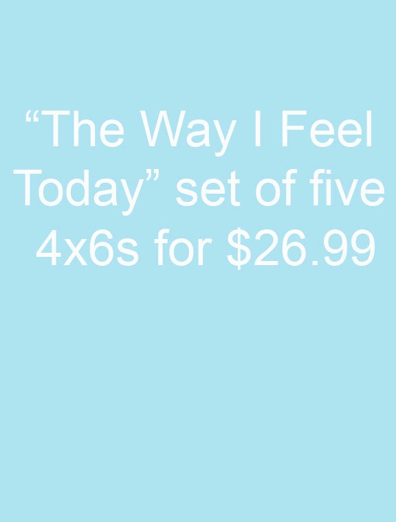 The Way I Feel Today set of five 4x6 art prints