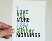 Greeting Card, I Love You More Than Lazy Sunday Mornings