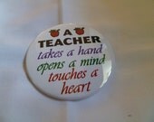 A Teacher Takes a Hand Opens a Mind Touches a Heart Pin-Back Button