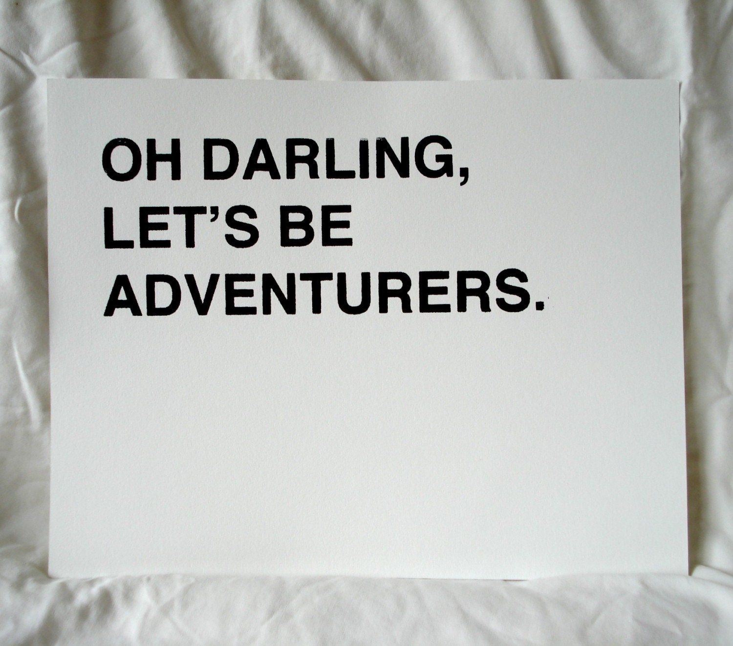 Oh Darling, Let's Be Adventurers Screenprinted Poster