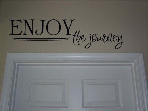 Enjoy the journey... vinyl lettering... Buy 2 get 1 FREE.