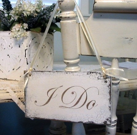 I DO Shabby Cottage Romantic Wedding Signs 9 x 5 From thebackporchshoppe