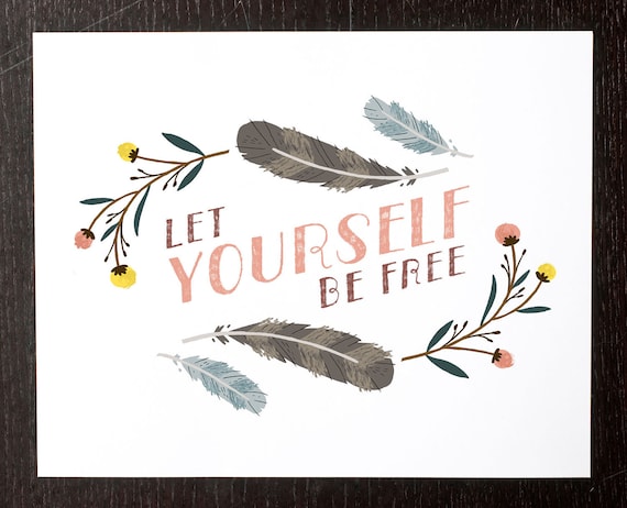 Let Yourself Be Free Print