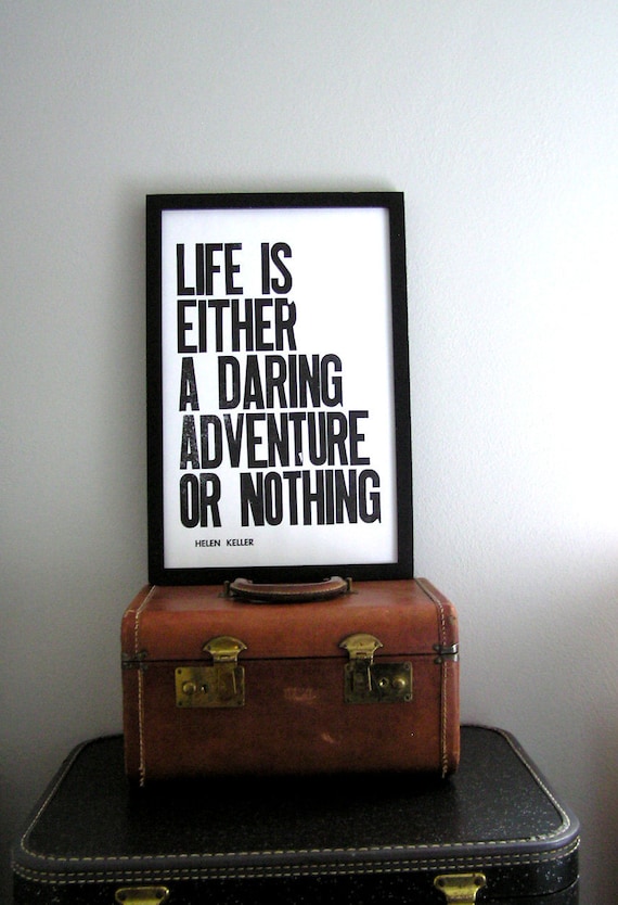 Black and White Letterpress Print, Life is Either a Daring Adventure or Nothing, 11 x 17 Typography Poster