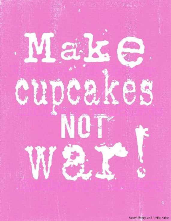 Make Cupcakes not War sign digital   - Pink uprint NEW 2011 art words vintage style primitive paper old pdf 8 x 10 frame saying