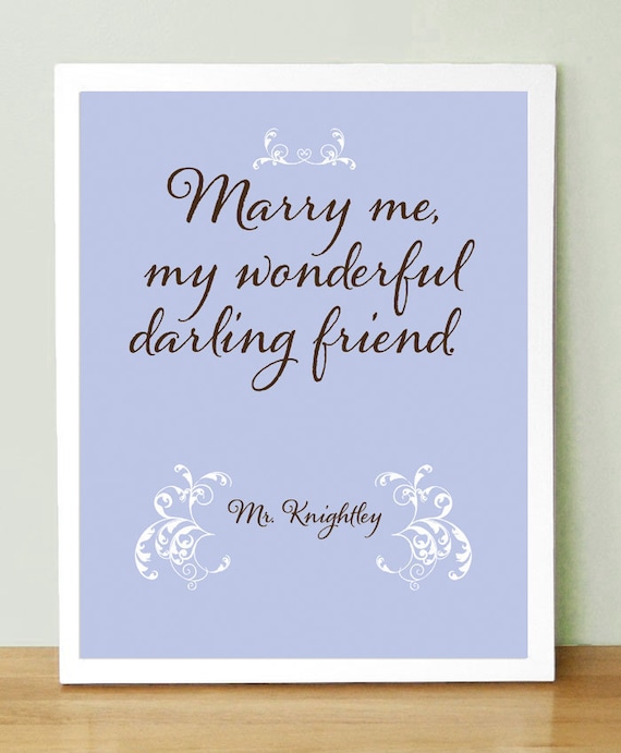 Jane Austen   Mr. Knightley's Proposal to Emma,  Marry Me My Wonderful Darling Friend   8x10