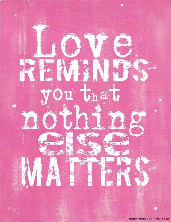 Love reminds you that nothing else matters Valentine Pink sign digital - NEW 2011 vintage words primitive paper old pdf 8 x 10 frame saying