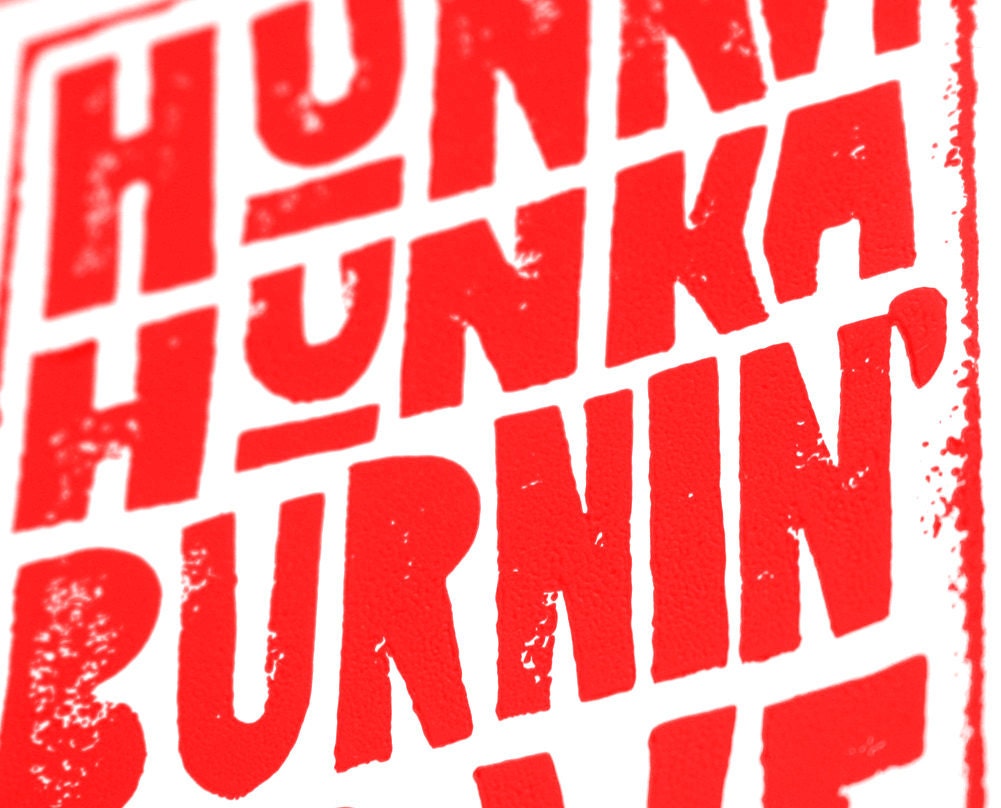 ELVIS Valentine Hunka Hunka Burnin Love Raw Art Letterpress Print