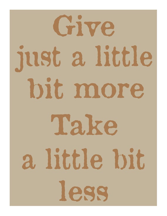Positive Philosophy Typography  "Give a bit More Take a bit Less"  8.5x11 Home Office  Motivational Inspirational Print. Moody Blues Lyrics