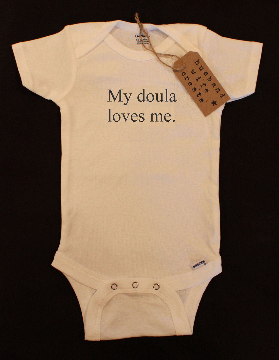 My doula loves me. Onesie or Tee