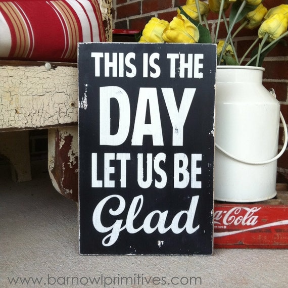 This is the Day Let Us Be Glad Distressed Sign in Vintage Style