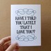 father's day card . have i told you lately that i love you . card / mini print