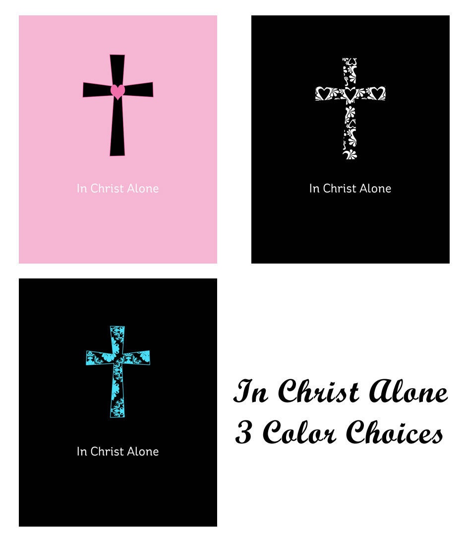 In Christ Alone - Choose Your Color - 8x10 Print