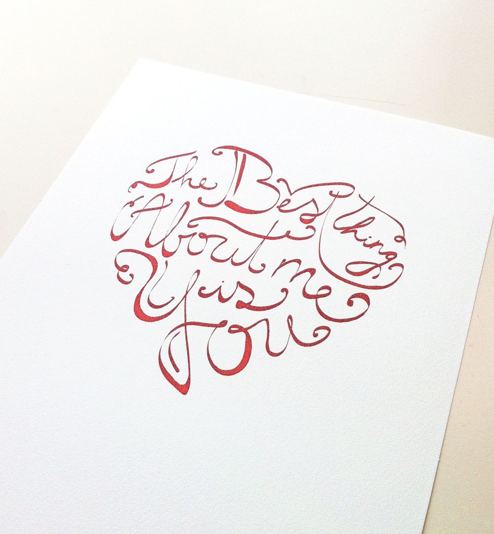 Hand Lettered heart shape - "The best thing about me is you" - quote, message, wish.