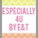 especially4ubyEandT