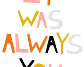 It Was Always You