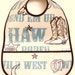 Waterproof Toddler Baby Bib .... LAMINATED COTTON .... Cowboy Up