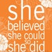She Believed she could so she did - photo print 5x7