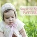 PATTERN Sugar or Spice Bonnet