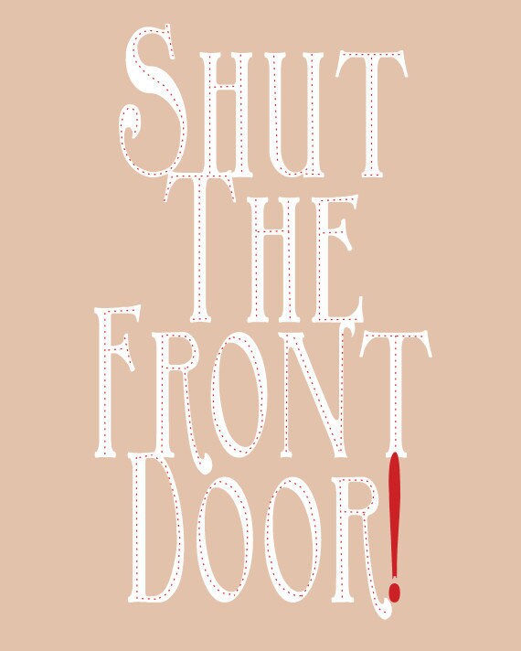 Shut The Front Door Typographic Print Word Art For Entryway Or