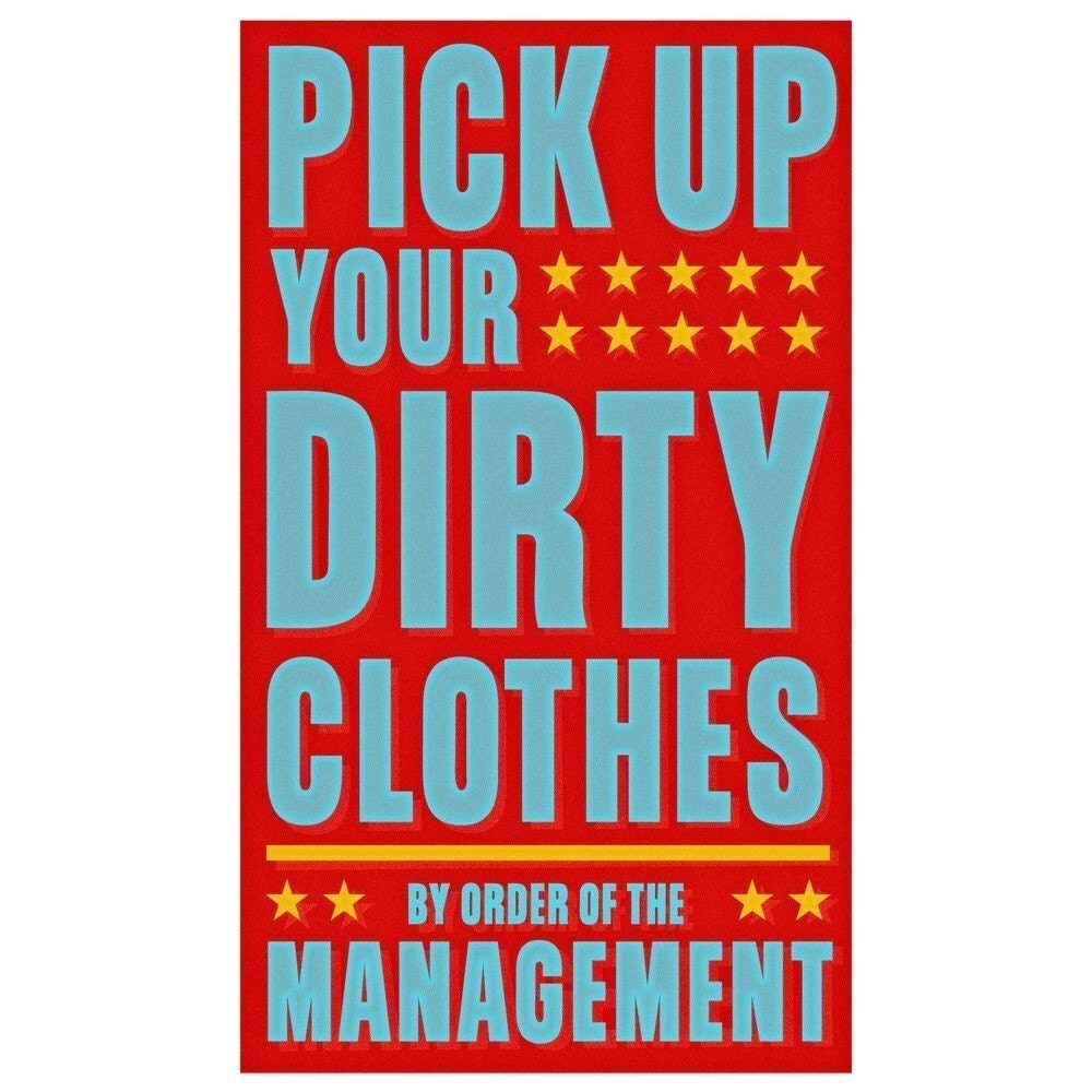 Pick Up Your Dirty Clothes Print 6 in x 10 in