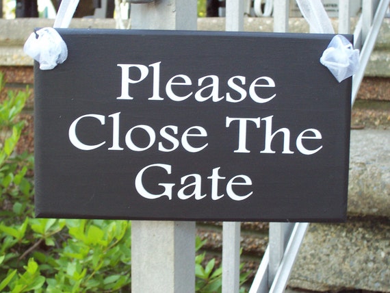 Please Close The Gate Wood Vinyl Sign Outdoor by heartfeltgiver
