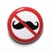 No Mustache One Inch Pinback Button