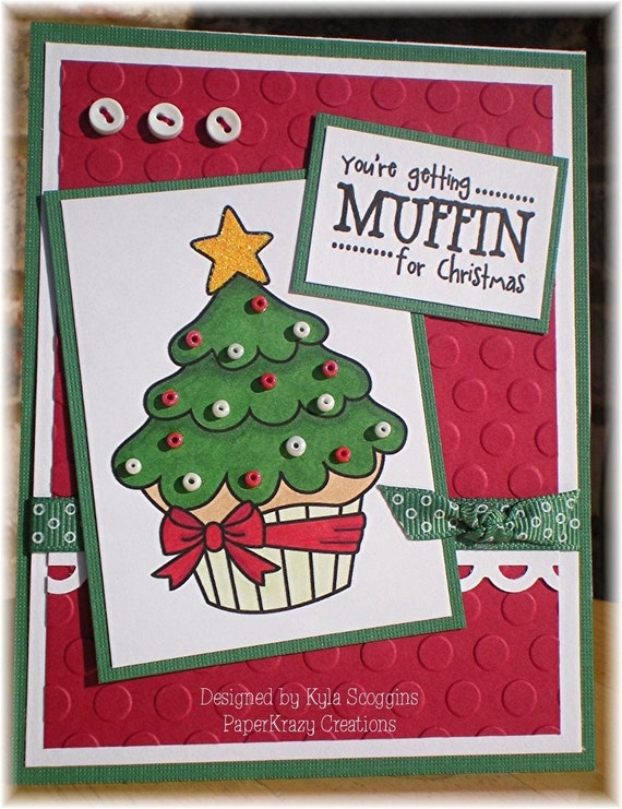 You re Getting MUFFIN For Christmas Card By PaperKrazyCreations