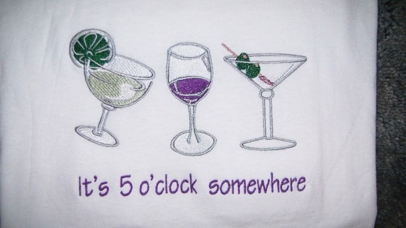 It's 5 o'clock somewhere T-Shirt Embroidered White by JulsSewCrazy