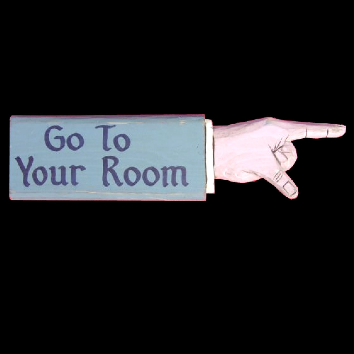 Go To Your Room Pointing Hand