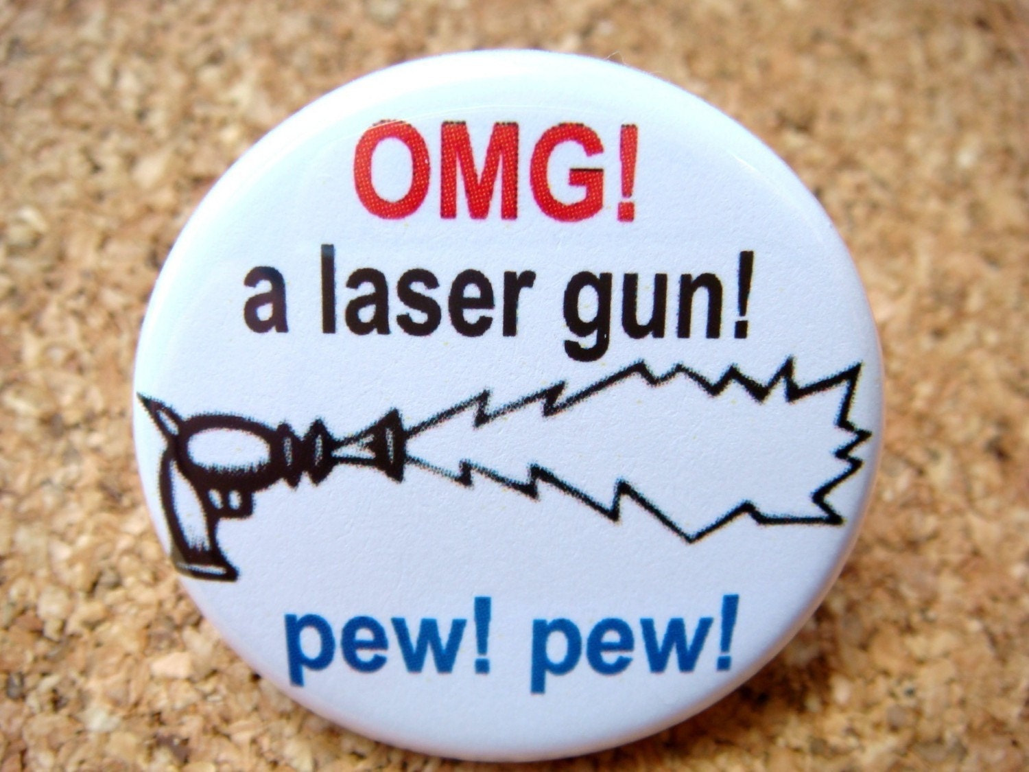 OMG a Laser Gun Pew Pew PINBACK BUTTON 1.25 by BAYMOONSTUDIO
