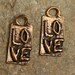 TWO of Our Own Signature LOVE on a Rectangle Charm in Rose Bronze Metal