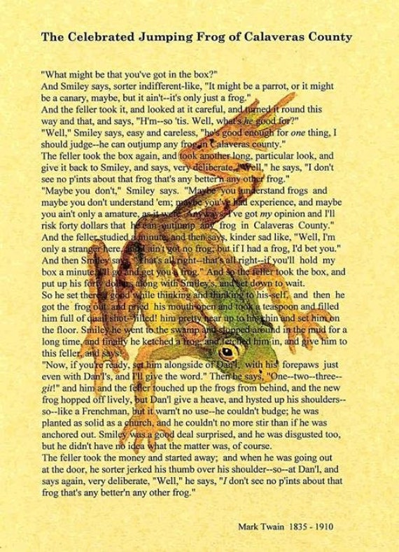 the celebrated jumping frog of calaveras The celebrated jumping frog of caleveras county analysis: sample translated sentences the conflict in the _____ jumping frog of calaveras county revolves around the cultural gap between its two main characters the following translations, i hope, can resolve this conflict in. the celebrated jumping frog of calaveras The celebrated jumping frog of caleveras county analysis: sample translated sentences the conflict in the _____ jumping frog of calaveras county revolves around the cultural gap between its two main characters the following translations, i hope, can resolve this conflict in.