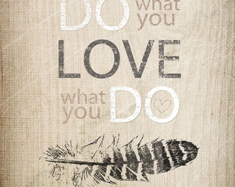 love what you do- Beautifully textured cotton canvas art print. Order as an 8x10 11x14 or 16x20 size.