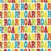 SALE Roar fabric by Print and Pattern for Robert Kaufman, Roar Words in Bright-1 Yard or by the yard