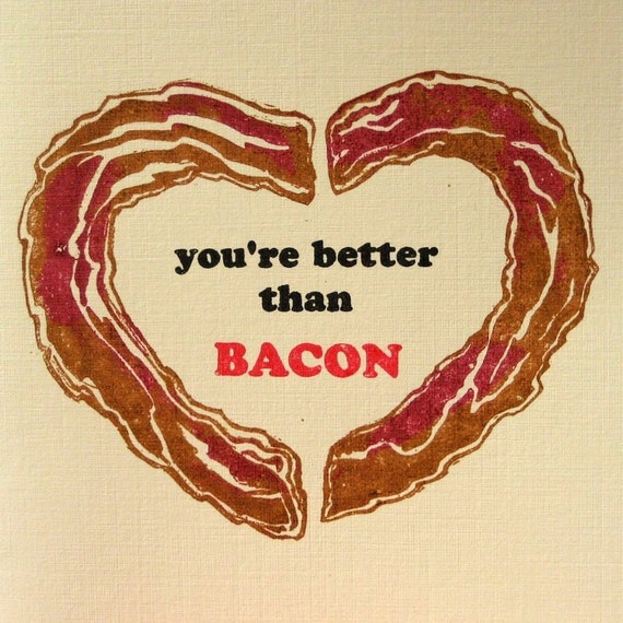 you're better than bacon note card by scarletbloom on Etsy