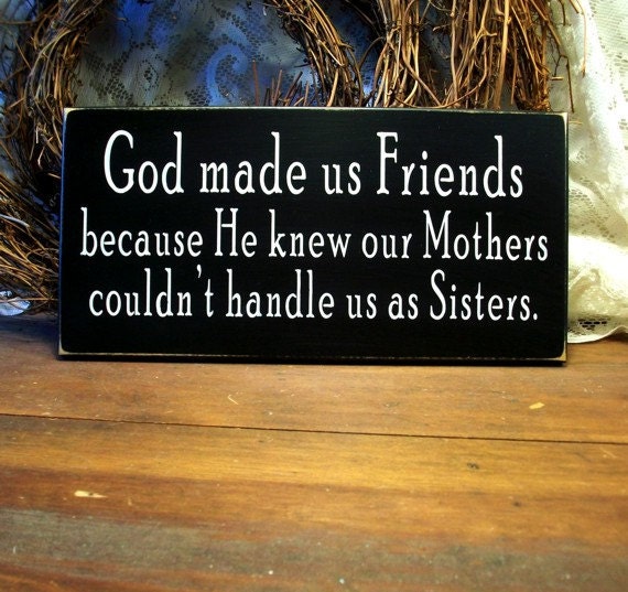 Items similar to Wood Sign God Made Us Friends Sisters Funny Saying ...