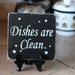 Dishes are clean Dishes are dirty shabby kitchen wood sign with Easel