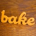 bake handmade wood sign - wall decoration for vintage or modern kitchen decor